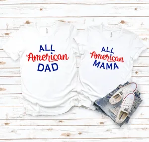 Fourth Of July Couples T Shirts- All American Dad or Mama - Celebrate America - Independence Day - Matching Set